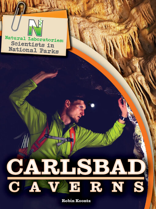 Title details for Natural Laboratories: Scientists in National Parks Carlsbad Caverns, Grades 4 - 8 by Robin Koontz - Available
